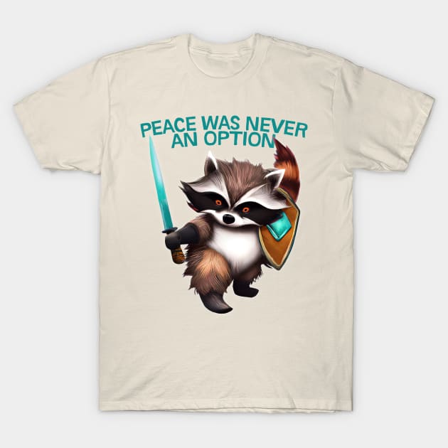 Peace Was Never An Option -- Trash Panda With Sword T-Shirt by DankFutura